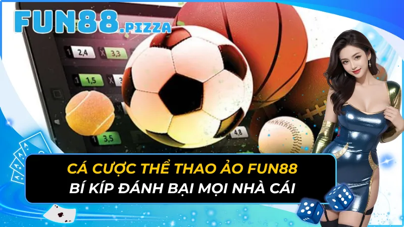 Cá Cược Thể Thao Ảo Fun88 - Bí Kíp Đánh Bại Mọi Nhà Cái 5 Cá Cược Thể Thao Ảo
